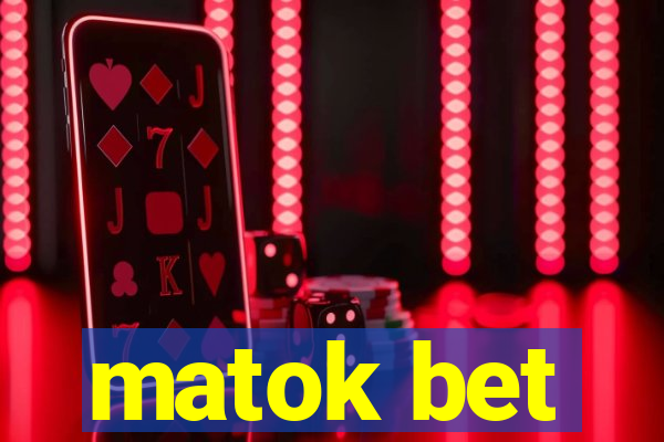 matok bet